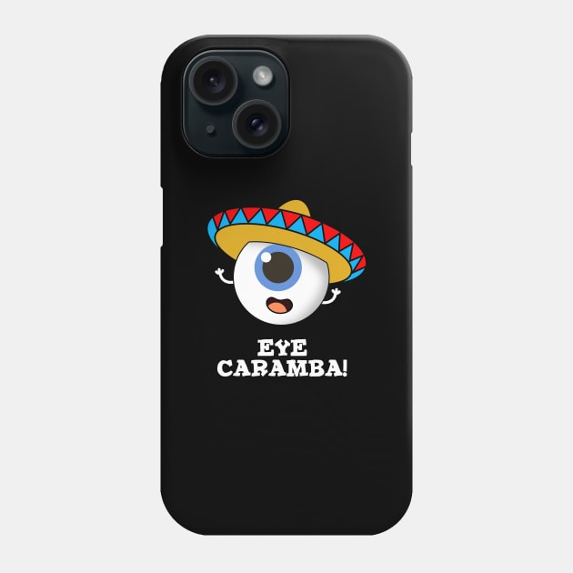 Eye Caramba Cute Mexican Pun Phone Case by punnybone