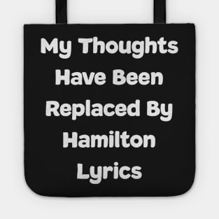 My Thoughts Have Been Replaced By Hamilton Lyrics - Hamilton Tote