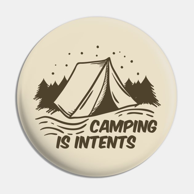 Camping Is Intents Pin by evermedia