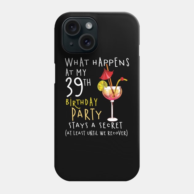 39Th Birthday - What Happens 39Th Birthday Phone Case by jrgenbode