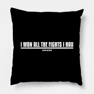 I Won All The Fights I Had Pillow