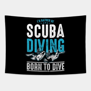 I'd Rather Be Scuba Diving - Born to Dive Tapestry