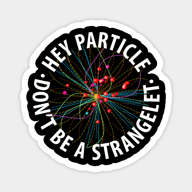 Hey Particle, Don't Be a Strangelet! Magnet by cartogram