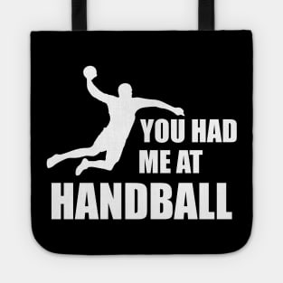 Handball Player - You had me at handball w Tote