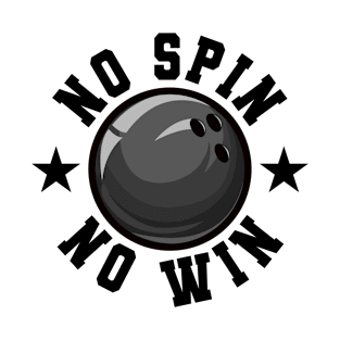 no spin no win bowling pin gift T-Shirt