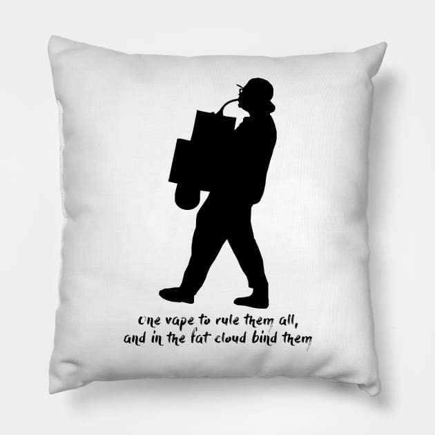 ONE VAPE TO RULE THEM ALL Pillow by Shrenk