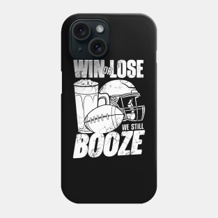 Football Win Or Lose We Still Booze Phone Case