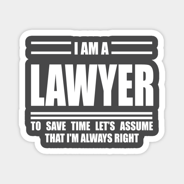 I'm A lawyer To Save Time Just Assume That I'm Always Right Magnet by doctor ax