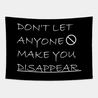 Don't Let Anyone Make You Disappear Tapestry