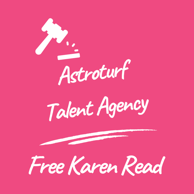 Astroturf Talent Agency Free Karen Read by iNeedWeekends