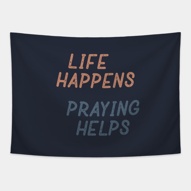 Life Happens Praying Helps Tapestry by Commykaze