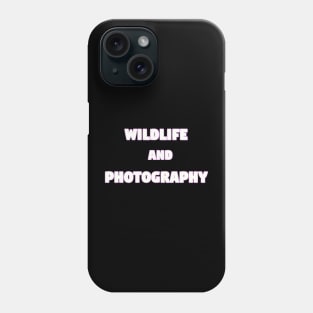 Wildlife and Photography Phone Case