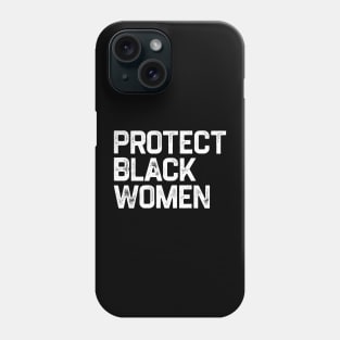 Protect Black Women Phone Case