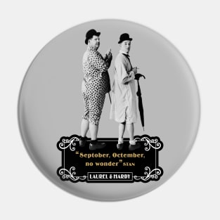 Laurel & Hardy Quotes: "Septober, Octember, No Wonder" Pin