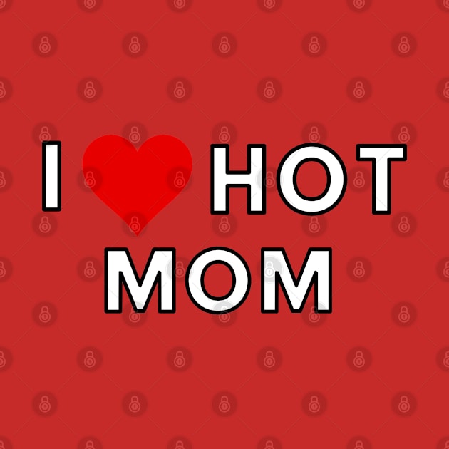 i love hot mom by Salizza