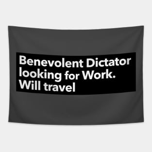 Benevolent dictator looking for work. Will Travel Tapestry