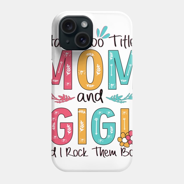 I Have Two Titles Mom And Gigi Phone Case by heryes store