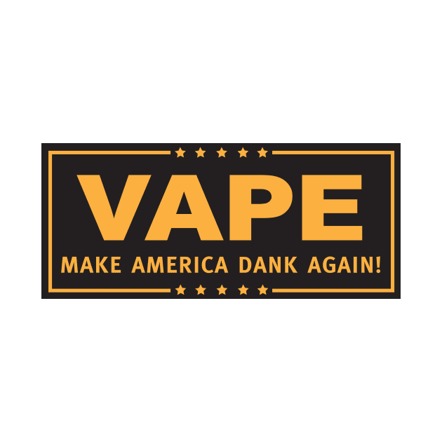 Vape - Make America Dank Again - Black & Gold by DankSpaghetti