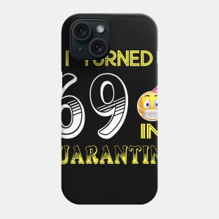 I Turned 69 in quarantine Funny face mask Toilet paper Phone Case