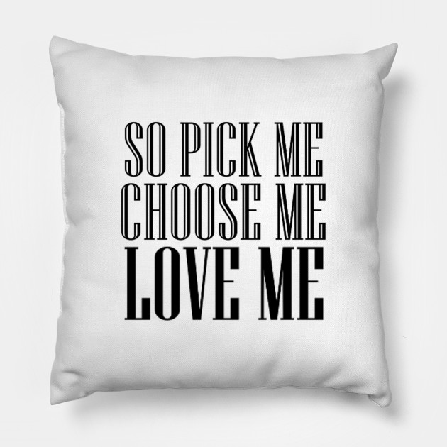 So Pick Me Choose Me Love Me Meredith Grey Quote Pillow Teepublic