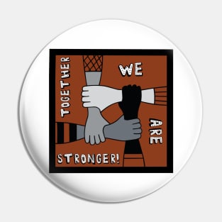 Together We Are Stronger Pin
