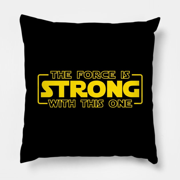 The Force Is Strong With This One Pillow by geeklyshirts