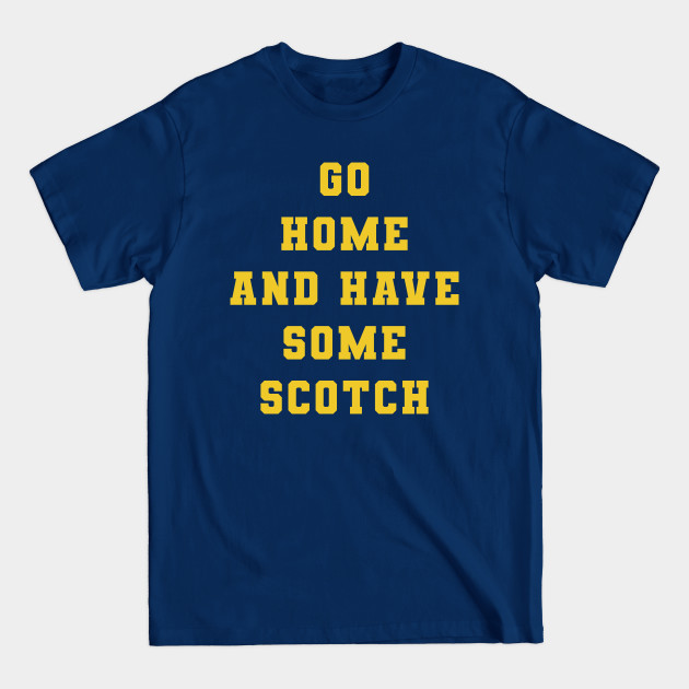 Discover Go Home and Have Some Scotch - Aaron Rodgers - T-Shirt