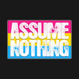 Assume Nothing Pansexual Pride Flag T-Shirt