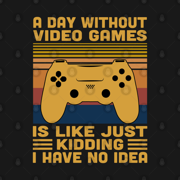 A Day Without Video Games Retro Vintage Funny Video Gamer by Vcormier