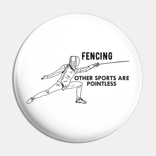 Fencing - Other people are pointless Pin by KC Happy Shop