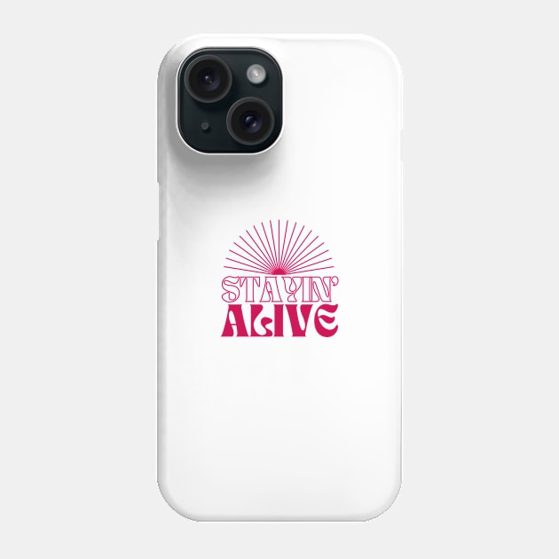 Stayin' Alive in Pink Phone Case by stefaniebelinda