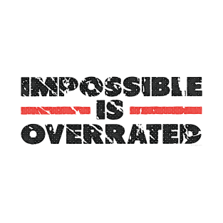 Impossible is Overrated | Washed Out Style T-Shirt