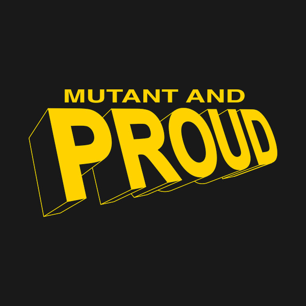 Disover Mutant and Proud - X Men - T-Shirt