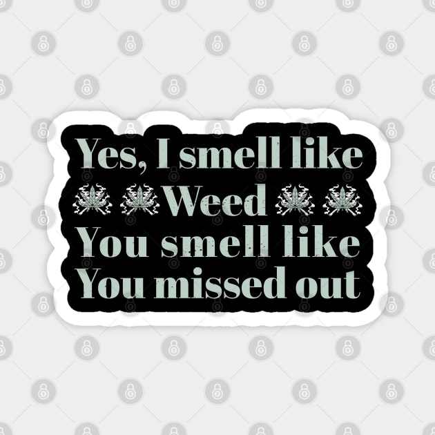 Weed I Smell Like Weed Funny Magnet by Icrtee