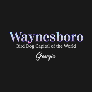 Waynesboro Bird Dog Capital Of The World T-Shirt