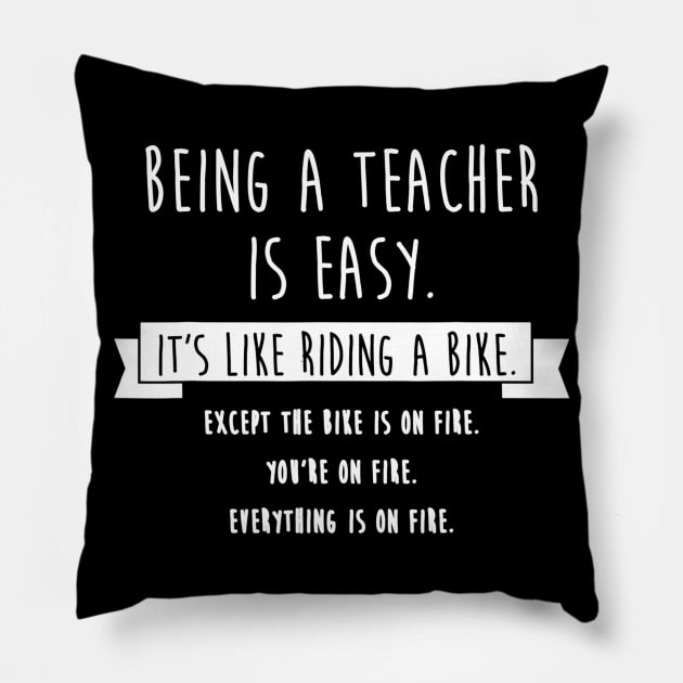 Being A Teacher Is Easy Funny Sarcastic Appreciation Gift Pillow by agustinbosman