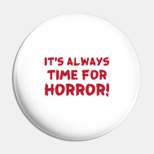 Always Time for Horror Pin