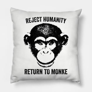 Reject Humanity Return To Monke Pillow