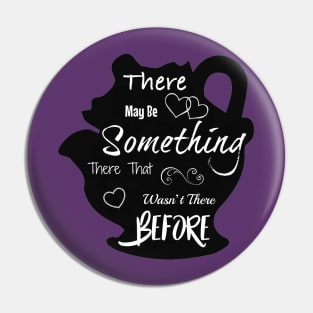 There May Be Something There Pin