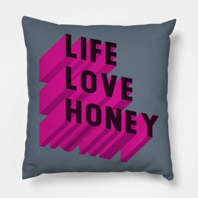 Life Love Honey Pillow by VDUBYA