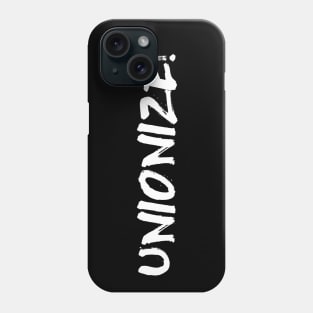 Unionize! - Labor Union, Worker Rights, Activist, Socialist, Leftist, Anti-Capitalist Phone Case