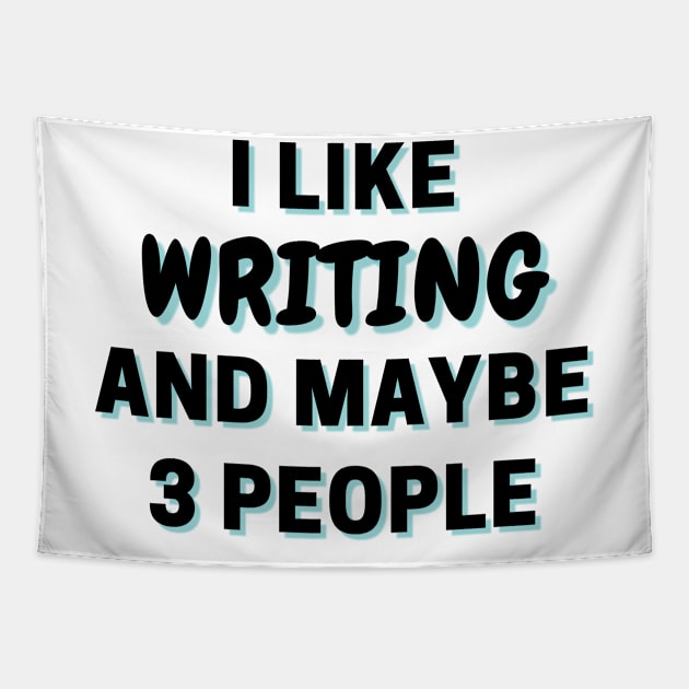 I Like Writing And Maybe 3 People Tapestry by Word Minimalism