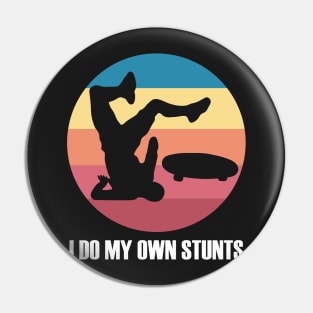 I Do My Own Stunts Funny Skateboard Skate Gift product Pin