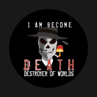 I am become Death T-Shirt