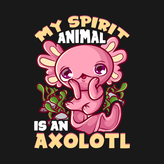 Cute & Funny My Spirit Animal Is An Axolotl Animal by theperfectpresents