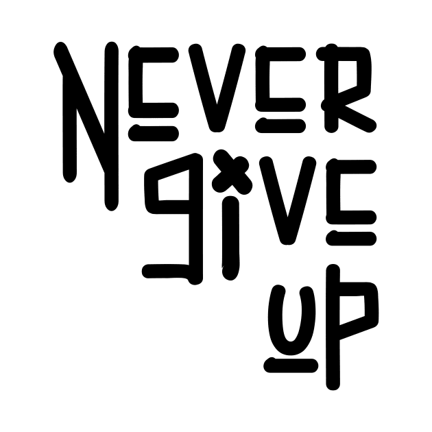 Never give up by creakraft