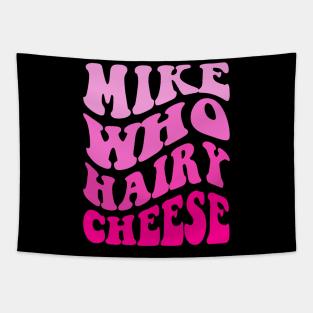 Mike Who Cheese Hairy Tapestry