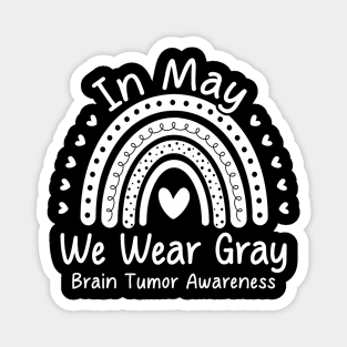 In May We Wear Gray Brain Tumor Awareness Month Magnet