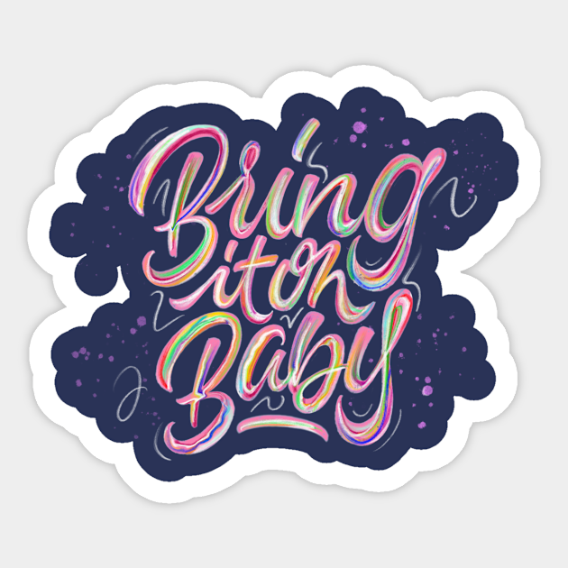 Bring It On Baby Calligraphy Sticker Teepublic