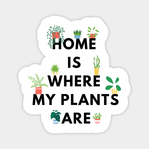 Home is where my plants are Magnet by BigBoyPlants